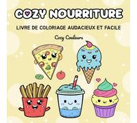 Cozy Nourriture: Livre de Coloriage Pour Adultes, Adolescents et Enfants: Avec des Designs Audacieux et Faciles Pour la Détente