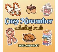 Cozy November: Bold and Easy Coloring Book with Charming & Simple Thanksgiving, Harvest, and Autumn Designs for Seasonal Relaxation