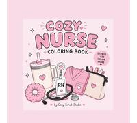 Cozy Nurse Coloring Book: Simple and Easy Designs About Every Day Nurse Life | Coloring Book For Adults | Cute & Bold Medical Designs for Relaxation