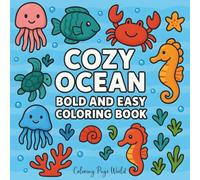 Cozy Ocean Bold and Easy Coloring Book: Easy Ocean Coloring Pages for Kids, Adults, and Beginners