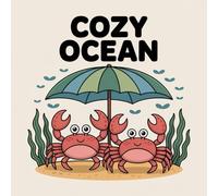 Cozy Ocean Coloring Book for Kids Ages 2-8: Adorable Family Bonding For Early Learners Easy Outlines Great Christmas Gift Build Confidence Enjoy Hours Of Coloring Fun Travel Activity Family TimeAdorable Family Bonding For Early Learners Easy Outlines Grea