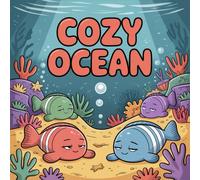 Cozy Ocean Coloring Book for Kids Ages 2-8: Coloring Pages For Early Learners Big Screen Free Quiet Time Party Favor Improve Fine Motor Skills ... Pages For Early Learners Big Screen Free Quie