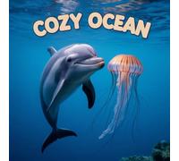 Cozy Ocean Coloring Book for Kids Ages 2-8: Easy Outlines For Boys And Girls Fun Build Focus Perfect Birthday Gift Family Bonding Improve Fine Motor ... Boys And Girls Fun Build Focus Perfect Bir