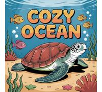 Cozy Ocean Coloring Book for Kids Ages 2-8: Enjoy Hours Of Coloring Fun Simple Pictures Rainy Day Fun For Toddlers And Preschoolers Calm And Engaging ... Hours Of Coloring Fun Simple Pictures R