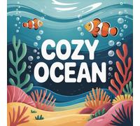 Cozy Ocean Coloring Book for Kids Ages 2-8: Fun Coloring Pages Enjoy Hours Of Coloring Fun For Kids Rainy Day Fun Calm And Engaging Activity Boost ... Hours Of Coloring Fun For Kids Rainy Day F