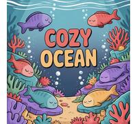 Cozy Ocean Coloring Book for Kids Ages 2-8: Relaxing Build Confidence For Early Learners Coloring Pages Party Favor Boost Creativity Family Bonding ... Learners Coloring Pages Party Favor Boost