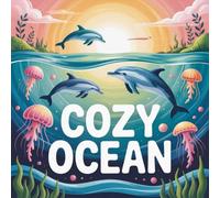 Cozy Ocean Coloring Book for Kids Ages 2-8: Relaxing Encourage Relaxation For Toddlers And Preschoolers Simple Pictures Easter Basket Gift Build Focus ... Encourage Relaxation For Toddlers A