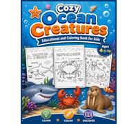 Cozy Ocean Creatures: Educational Coloring Book for Kids: 60 Educational Ocean Animals Coloring Book for Ages 4 and Up Featuring Dolphins, Sharks, ... Creatures, Cozy Ocean Creatures Coloring Book