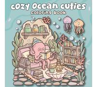 Cozy Ocean Cuties Coloring Book: Bold and Easy Kawaii Sea Animals in Relaxing Underwater Scenes for Kids and Adults