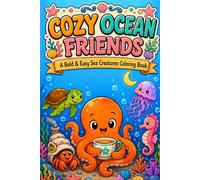 Cozy Ocean Friends: A Bold and Easy Sea Creatures Coloring Book