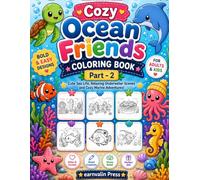 Cozy Ocean Friends Coloring Book - Part 2: Bold and Easy Designs Featuring Cute Sea Life, Friendly Ocean Animals, Relaxing Underwater Scenes, and Cozy Marine Adventures for Adults, Teens, and Kids