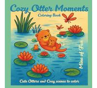 Cozy Otter Moments-Bold & Easy Coloring Book: Relaxing One-Sided Coloring Pages with Cute Otters, Cozy Scenes & Gentle Quotes