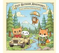 Cozy Outdoor Adventures: Cute and Easy Coloring Book for Adults and Teens Featuring Fun, Exciting, and Cozy Outdoor Adventures with Happy Animal Characters in Charming Scenes For Relaxation