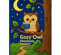 Cozy Owl Moments: A Relaxing Coloring Book for Stress Relief and Creative Therapy