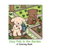 Cozy Pals Garden: A Coloring Book: For kids, for grown-ups, for anyone who loves a little cozy magic.