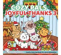 Cozy Pals JOYFUL THANKS 3: Comfy Coloring Book for Adults and Teens Featuring Cute Adorable Kittens in Thanksgiving & Christmas Moments for Relaxation (Bold & Simple, Cute & Easy)
