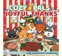 Cozy Pals JOYFUL THANKS: Comfy Coloring Book for Adults and Teens Featuring Cute Adorable Dogs in Thanksgiving & Christmas Moments for Relaxation (Bold & Simple, Cute & Easy)