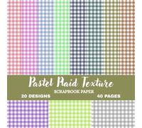 Cozy Pastel Plaid Scrapbook Paper Pack: Soft Checkered Pattern Collection | 20 Unique Designs | 40 Double-Sided Pages | 8.5 x 8.5 Craft Paper for Journaling, DIY Projects & Creative Art