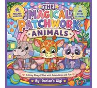COZY PATCHWORK FRIENDS: ADORABLE QUILTED ANIMAL ADVENTURES FOR KIDS 3-7
