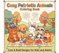 Cozy Patriotic Animals Coloring Book: Bold and Easy Coloring Pages with Cute Cozy Animal Scenes, Flags, Fireworks, and 4th of July Themes for Kids and Adults