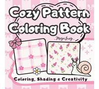 Cozy Pattern Coloring Book: Relaxing Coloring, Pattern Practice, Shading & Creative Activities for Teens & Adults