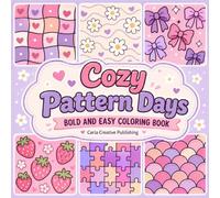 Cozy Pattern Days: Bold and Easy Coloring Book for Adults and Teens with Cute And Simple and Relaxing Patterns Featuring Hearts, Flowers, Bows, Fruits and More