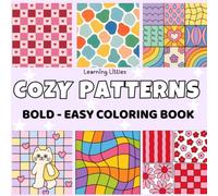 Cozy Patterns: Bold and Easy Coloring Book: 52 Big, Bold & Easy Coloring Pages Featuring Cute Simple Patterns, Geometric Designs, Flowers, Hearts and ... Adults, Teens & Kids (Bold & Easy Coloring)