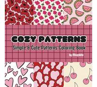 Cozy Patterns: Coloring Book For Adults And Kids, Bold And Easy, Simple And Big Design For Relaxation, Featuring A Variety Of Cute Patterns Designs ( Bold & Easy Coloring)