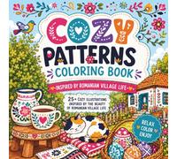 Cozy Patterns: Coloring Book Inspired by Romanian Village Life
