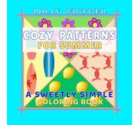 Cozy Patterns for Summer: A Sweetly Simple Coloring Book