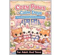 COZY PAWS & Calm Days: A Cute and Cozy Animal Coloring Book for Adults and Teens Featuring Bold and Easy Designs for Relaxation, Mindfulness and Stress Relief