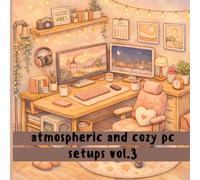 Cozy PC setups coloring Book for Kids, Teens and Adults Vol.3: Experience the adventure with atmospheric PC setups Vol.3