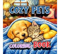 Cozy Pets Coloring Book: A Relaxing & Playful Coloring Book for Adults and Teens Stress-Relief Coloring Pages for Pet Lovers