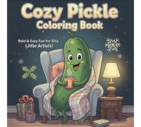 Cozy Pickle Coloring Book for Kids: Bold and Easy Coloring Pages with Silly Vegetable Characters - Big Fun Holiday Gift for Toddlers, Preschoolers, Boys and Girls Ages 3-7