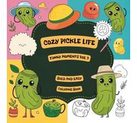 Cozy Pickle Life Funny Moments Bold and Easy Coloring Book Vol 3: A Funny and Whimsical Food-Themed Coloring Book for Kids Ages 4-8 | Cute Pickle ... Cozy Scenes & Creative Fun for Boys and Girls