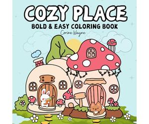 Cozy Place Bold & Easy Coloring Book: Featuring Hygge Comfy Little Corners and Cute Space for Adults and Teens Designs for Relaxation (Bold & Easy Coloring)