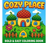 Cozy Place: Bold & Easy Coloring Book for Relaxation and Fun