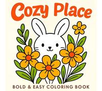 Cozy Place Coloring Book: Bold and Easy Pages for Calm, Comfort, and Creativity