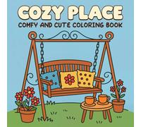 Cozy Place Coloring Book: Comfy and Cute Relaxing Scenes for Stress Relief and Creativity