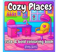 Cozy Places: A Cute And Comfy Colouring Book For All Ages, Cozy For Stress Relief And Relaxation