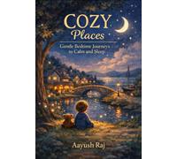COZY PLACES: Gentle Bedtime Journeys to Calm and Sleep