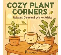 Cozy Plant Corners - Relaxing Coloring Book for Adults: A charming collection of cozy indoor plant scenes to color and unwind