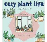 Cozy Plant Life: A comfy coloring book. Simple, bold & easy.