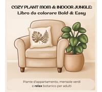 Cozy Plant Mom & Indoor Jungle: Libro da colorare Bold & Easy: Piante d'appartamento, mensole verdi e relax botanico per adulti