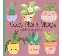 Cozy Plant Vibes Coloring Book: Plant coloring book