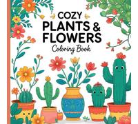 cozy Plants & Flowers Coloring Book: Bold and Easy Plants & Flowers , 50 designs for relaxing and fun