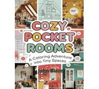 Cozy Pocket Rooms: A Coloring Adventure into Tiny Spaces: Relax and Unwind with Beautifully Detailed Illustrations of Snug Nooks, Dreamy Corners, and Miniature Interiors