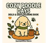 Cozy Poodle Days Bold & Easy Coloring Book for Kids and Adults