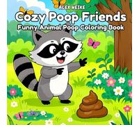 Cozy Poop Friends Coloring Book: A Hilarious and Cute Animal Poop Coloring Book for Kids and Teenagers Who Enjoy Silly, Gross, and Funny Moments: : ... Poop Scenes to Color for Kids and Tweens
