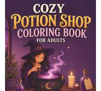 Cozy Potion Shop Coloring Book for Adults: Bold and Easy Enchanting Coloring Pages Filled with Witches, Potions, Ghosts & Cozy Magical Moments